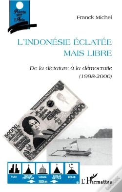 Capa do artigo L'Indonesie Eclatee Mais Libre ; De La Dictature A La Democratie 1998-2000