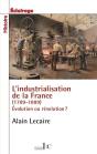 L'Industrialisation De La France (1789-1914) ; Évolution Ou Révolution ? - Preview