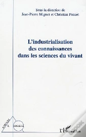 L'Industrialisation Des Connaissances Dans Les Sciences Du Vivant