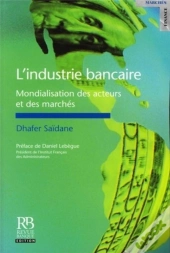 L'Industrie Bancaire ; Mondialisation Des Acteurs Et Des Marchés