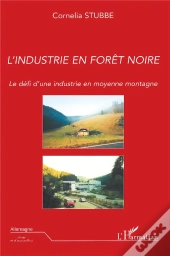 L'Industrie En Forêt-Noire : Le Défi D'Une Industrie En Moyenne Montagne