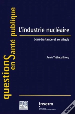 Capa do artigo L'Industrie Nucleaire - Thebaud Mony/L'Industrie Nucleaire/Sous-Traitance Et Servitude
