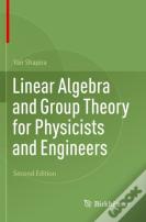 Linear Algebra And Group Theory For Physicists And Engineers