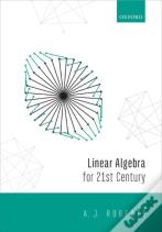 Linear Algebra For The 21st Century