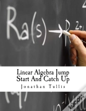 Linear Algebra Jump Start And Catch Up