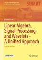 Linear Algebra, Signal Processing, And Wavelets - A Unified Approach - Preview