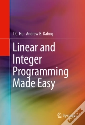 Linear And Integer Programming Made Easy
