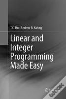 Linear And Integer Programming Made Easy