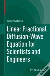 Linear Fractional Diffusion-Wave Equation For Scientists And Engineers