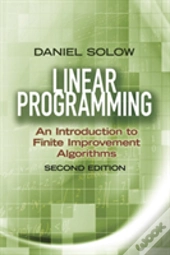 Linear Programming: An Introduction To Finite Improvement Algorithms