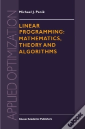 Linear Programming: Mathematics, Theory And Algorithms