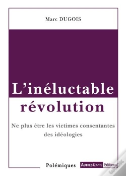 Capa do artigo L'Inéluctable Révolution ; Ne Plus Être Les Victimes Consentantes Des Idéologies