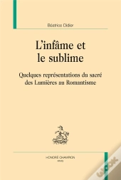 L'Infâme Et Le Sublime ; Quelques Représentations Du Sacré Des Lumières Au Romantisme