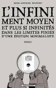 L'Infiniment Moyen Et Plus Si Infinités Dans Les Limites Finies D'Une Édition Minimaliste : Essai