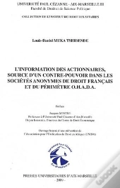 L'Information Des Actionnaires, Source D'Un Contre-Pouvoir Dans Les Sociétés Anonymes De Droit Français Et Du Périmètre O.H.A.D.A.