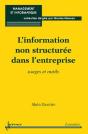L'Information Non Structurée Dans L'Entreprise Usages Et Outils Collection Management Et Informatiqu - Preview