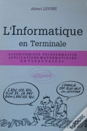 L'Informatique En Terminal ; Algorithme ; Programmation ; Applications Mathematiques En Turbo Pascal