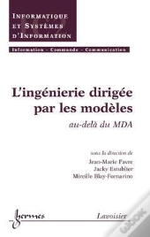 L'Ingénierie Dirigée Par Les Modèles Au-Dela Du Mda ; Traite Ic2 Serie Informatique Et Systemes D'Infor