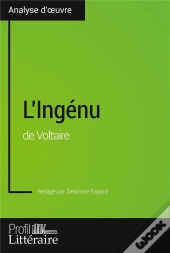 L'Ingénu De Voltaire ; Analyse Approfondie