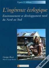L'Ingérence Écologique ; Environnement Et Développement Du Nord Au Sud
