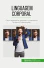 Linguagem Corporal : Criar Impressões Positivas E Comunicar De Forma Convincente - Preview