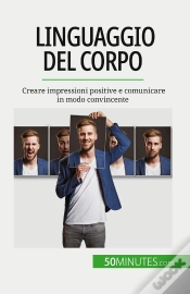 Capa do artigo Linguaggio Del Corpo : Creare Impressioni Positive E Comunicare In Modo Convincente