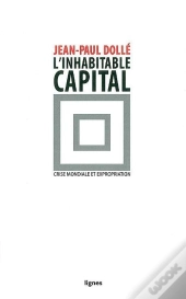 L'Inhabitable Capital ; Crise Mondiale Et Expropiation