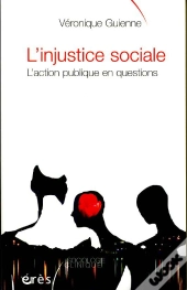 L'Injustice Sociale ; L'Action Publique En Questions