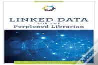 Linked Data For The Perplexed Librarian