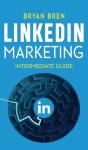 Linkedin Marketing - Intermediate Guide - Preview