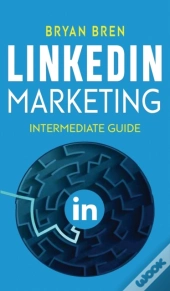 Linkedin Marketing - Intermediate Guide