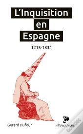L'Inquisition En Espagne ; 1215-1834