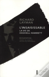 L'Insaisissable ; La Vie De Dashiell Hammett