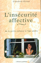 L'Insecurite Affective ; De La Petite Enfance A L'Age Adulte