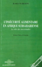 L'Insecurite Alimentaire En Afrique Subsaharienne ; Le Role Des Incertitudes