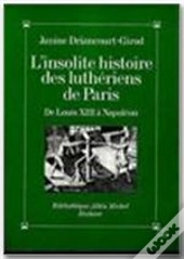L'Insolite Histoire Des Luthériens De Paris