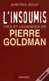 L'Insoumis Vies Et Legendes De Pierre Goldman