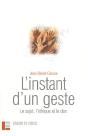 L'Instant D'Un Geste : Le Sujet, L'Ethique Et Le Don - Preview