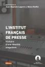 L'Institut Français De Presse : Histoire D'Une Identité Singulière - Preview