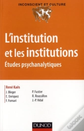 L'Institution Et Les Institutions ; Études Psychanalytiques