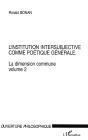 L'Institution Intersubjective Comme Poétique Générale : La Dimension Commune. Volume 2 - Preview