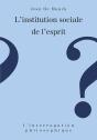 L'Institution Sociale De L'Esprit : Nouvelles Approches De La Raison - Preview