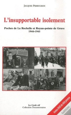Capa do artigo L'Insupportable Isolement ; Poches De La Rochelle Et Royan-Pointe De Grave 1944-1945