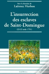 L'Insurrection Des Esclaves De Saint Dominique ; 22-29 Aout 1791