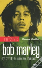 L'Intégrale Bob Marley ; Les Secrets De Toutes Ses Chansons