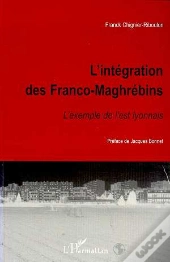 L'Integration Des Franco-Maghrebins ; L'Exemple De L'Est Lyonnais