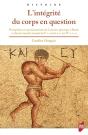 L'Intégrité Du Corps En Question ; Perceptions Et Représentations De L'Atteinte Physique Dans La Rome Antique - Preview