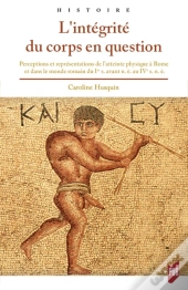 L'Intégrité Du Corps En Question ; Perceptions Et Représentations De L'Atteinte Physique Dans La Rome Antique