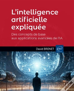 Capa do artigo L'Intelligence Artificielle Expliquée - Des Concepts De Base Aux Applications Avancées De L'Ia : Des Concepts De Base Aux Applications Avancées De L'Ia