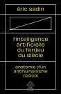 L'Intelligence Artificielle Ou L'Enjeu Du Siècle ; Anatomie D'Un Antihumanisme Radical - Preview